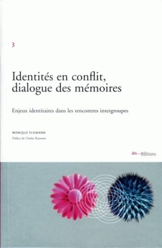 Identités en conflit, dialogue des mémoires : Enjeux identitaires dans les rencontres intergroupes book