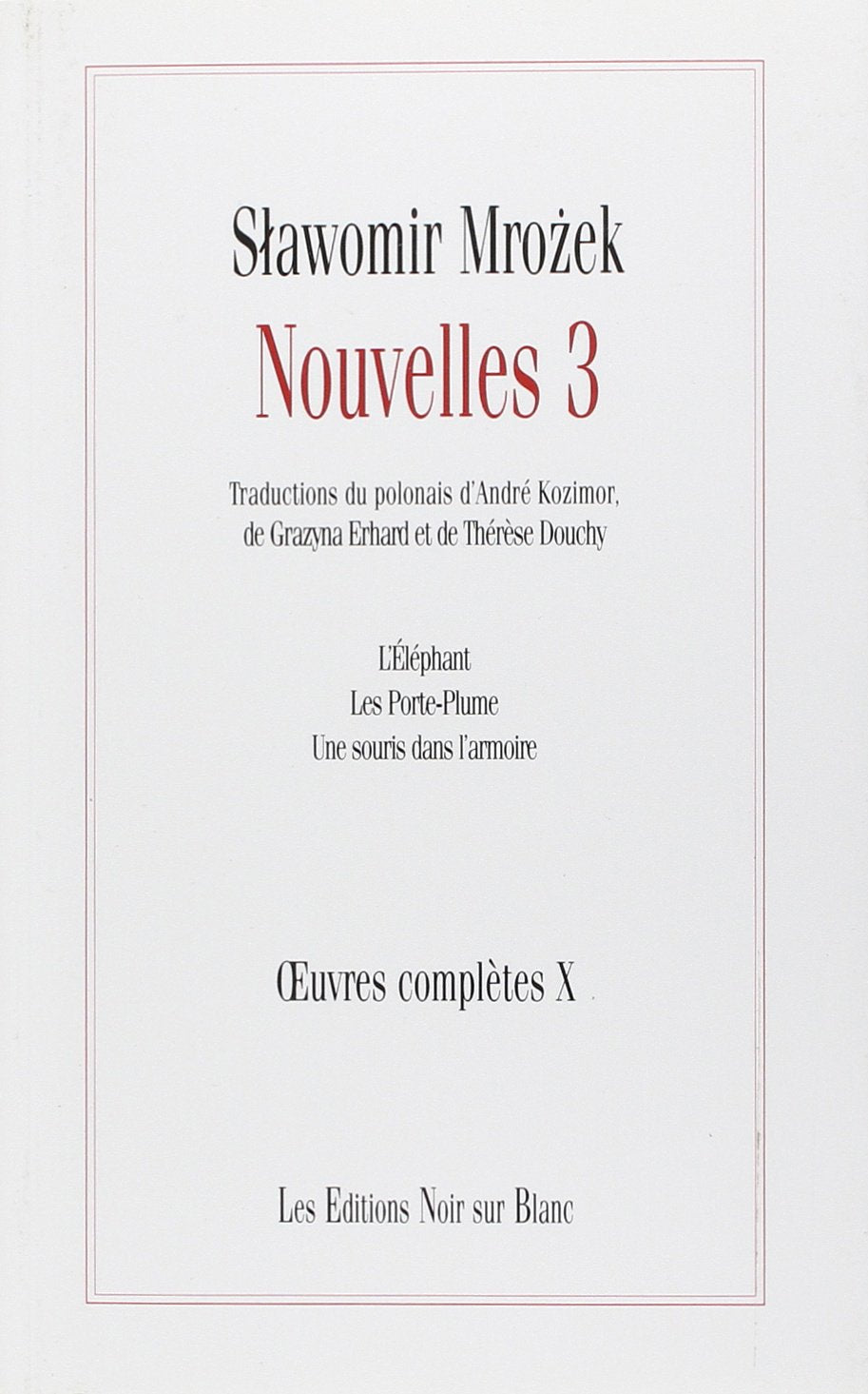 OEUVRES COMPLETES VOL 10 NOUVELLES 3 (0010): Volume 3, L'éléphant ; Les porte-plume ; Une souris dans l'armoire Contemporary literature