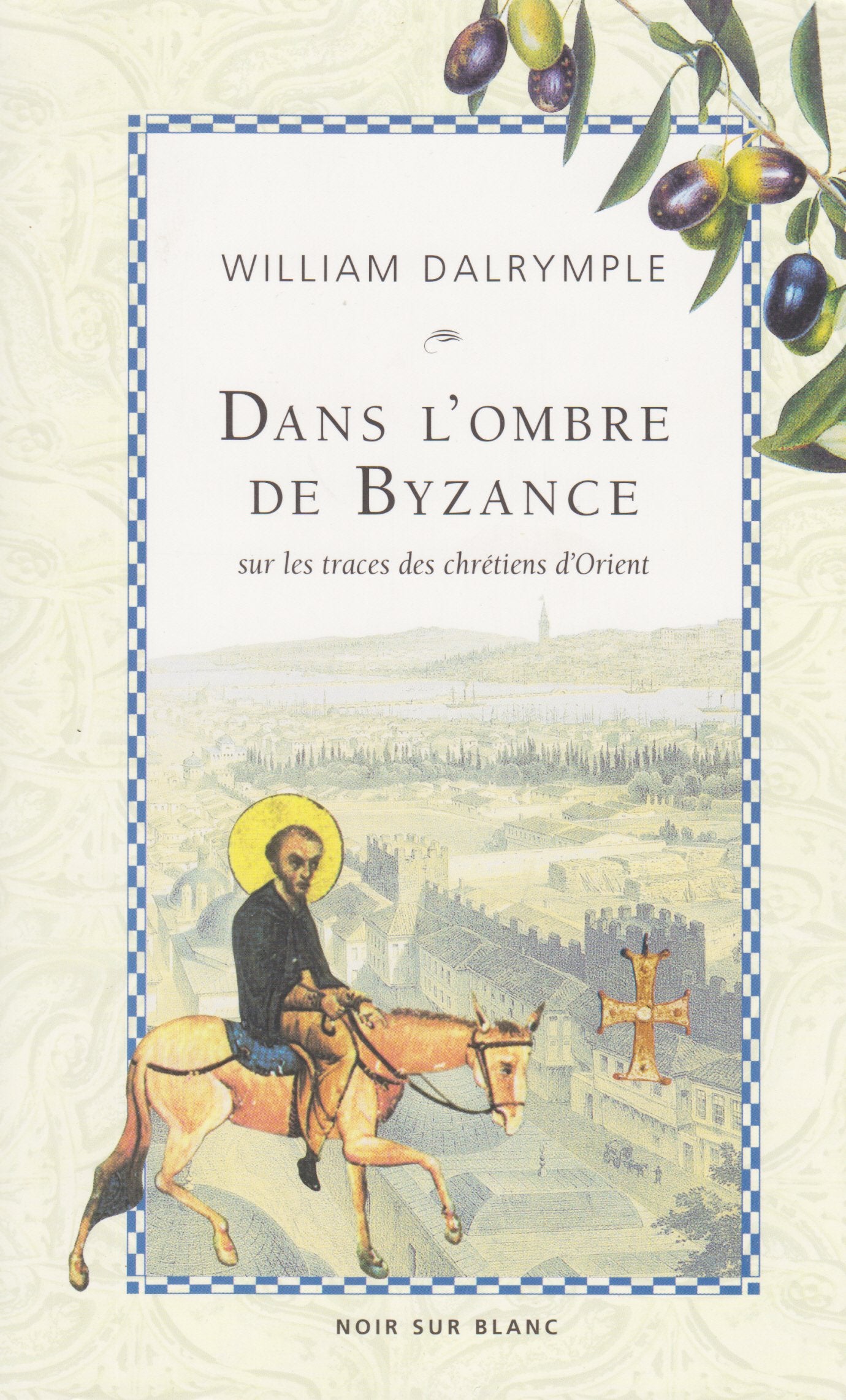 DANS L OMBRE DE BYZANCE: SUR LES TRACES DES CHRÉTIENS D'ORIENT Essays & Short Stories