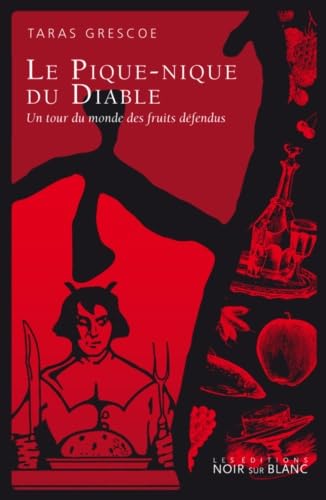 Le pique-nique du diable: Un tour du monde des fruits défendus Cooking & Enjoying