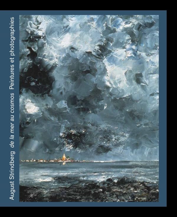 AUGUST STRINDBERG DE LA MER AU COSMOS: PEINTURES ET PHOTOGRAPHIES Film, Art & Culture