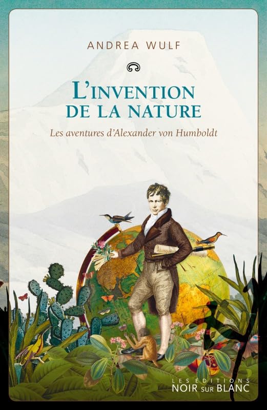 L'invention de la nature: Les aventures d'Alexander Von Humboldt Contemporary literature