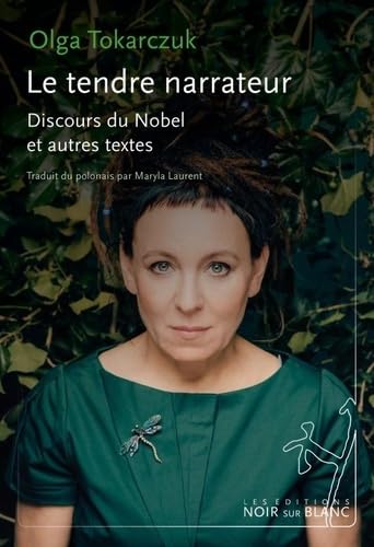 Le tendre narrateur: Discours du Nobel et autres textes Essays & Short Stories