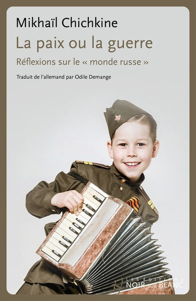 La paix ou la guerre : réflexions sur le monde russe Essays & Short Stories