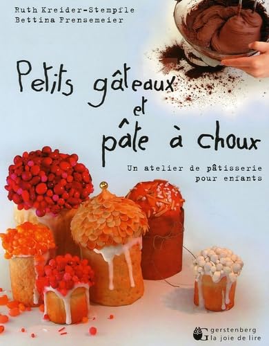 Petits gâteaux et pâte à choux: Un atelier de pâtisserie pour enfants Books