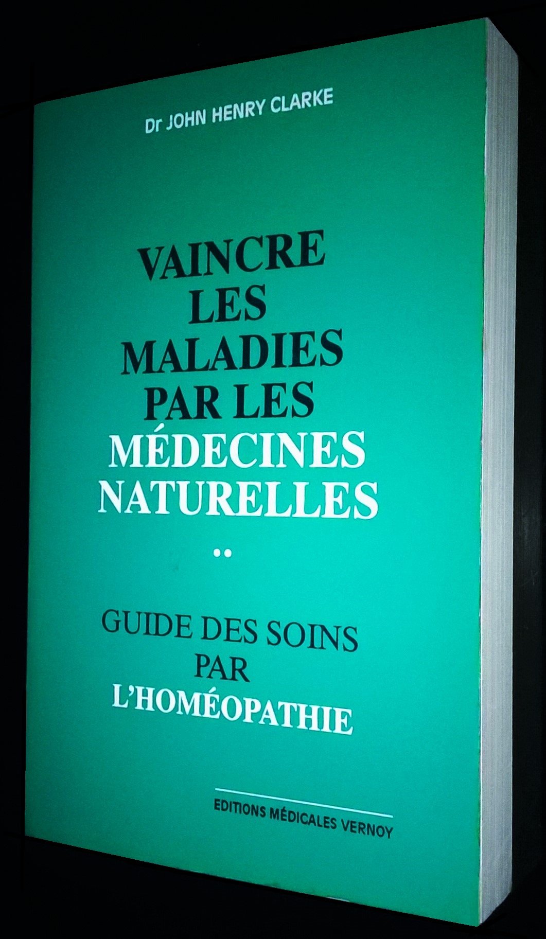 VAINCRE LES MALADIES PAR LES MEDECINES NATURELLES. T2. Guide Des Soins Par L'homéopathie Books