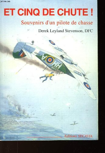 Et cinq de chute ! : souvenirs d'un pilote de chasse book