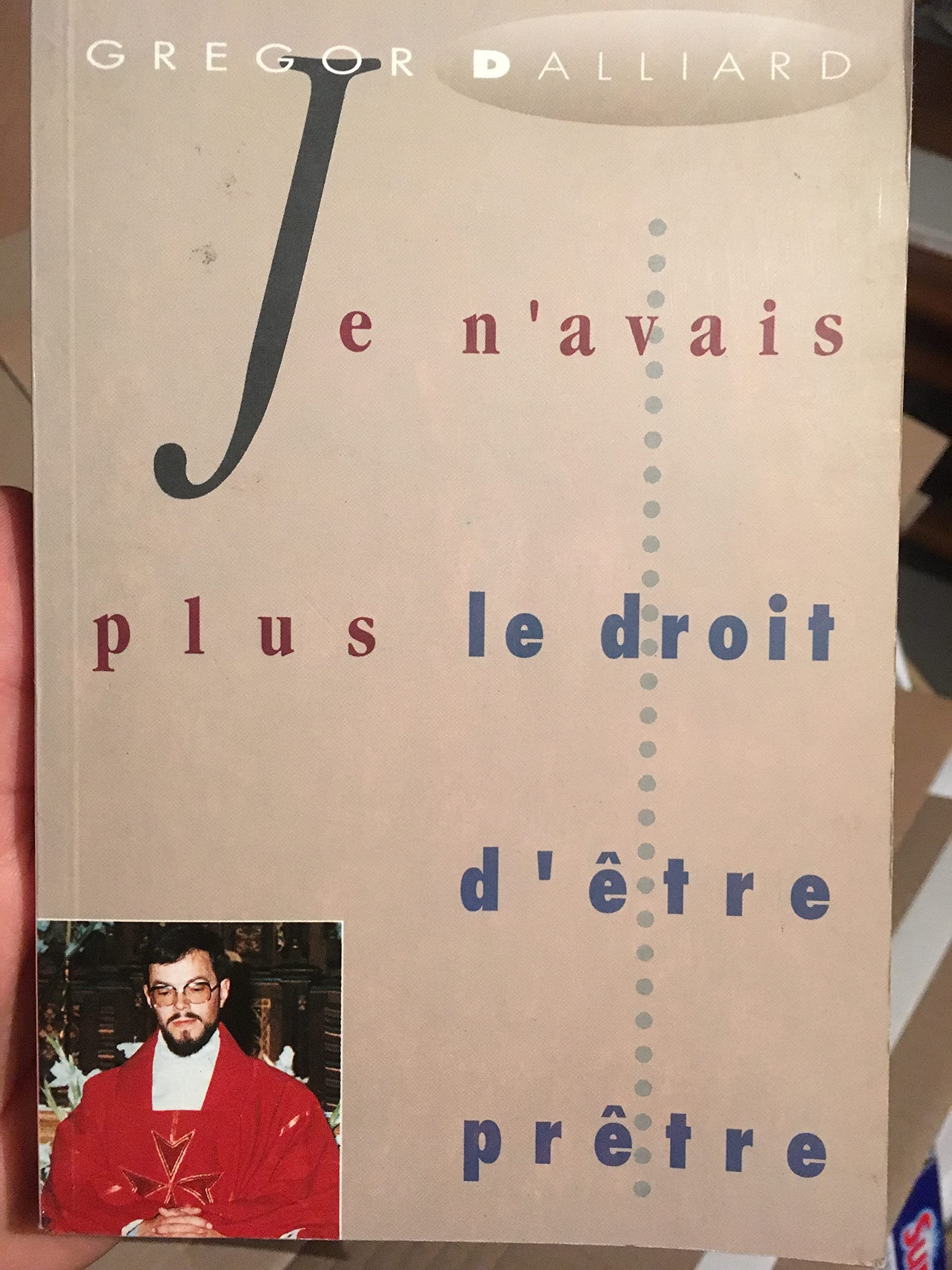 Je n'avais plus le droit d'être prêtre book