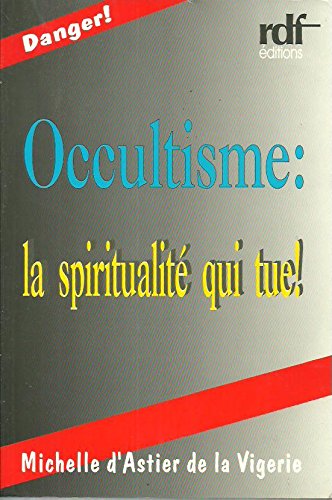 L'occultisme, la spiritualité qui tue book