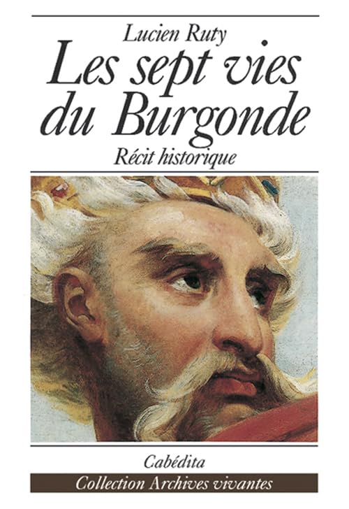 Les sept vies du burgonde : Récit historique book
