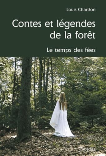Contes Et Legendes De La Foret. Le Temps Des Fees book