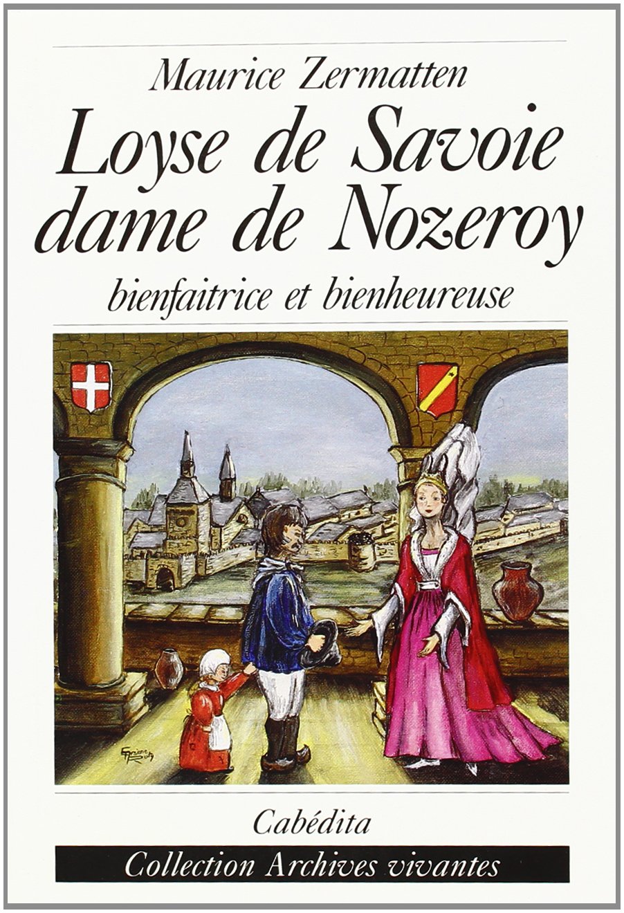 Loyse de Savoie, dame de Nozeroy : Bienfaitrice et bienheureuse book