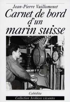 Carnet de bord d'un marin suisse : le bourlingueur Books