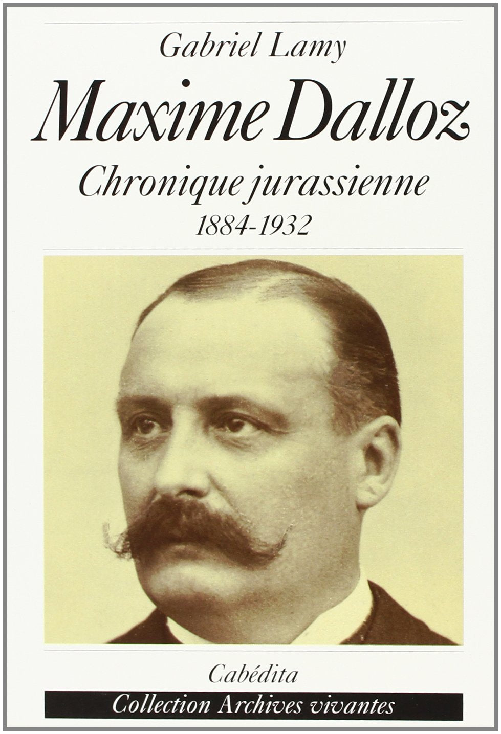 Maxime dalloz - chronique jurassienne 1884-1932 book