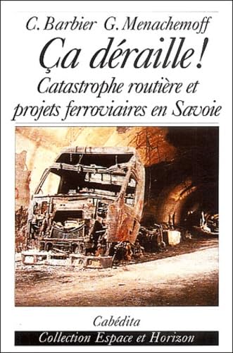 Ca déraille !: Catastrophe routière et projets ferroviaires en Savoie book