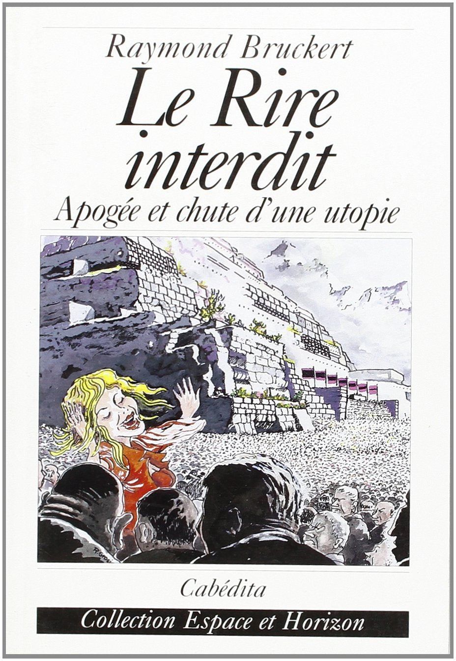 Le rire interdit - apogee et chute d'une utopie book
