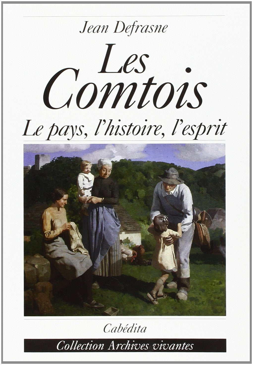 Les comtois, le pays, l'histoire, l'esprit book
