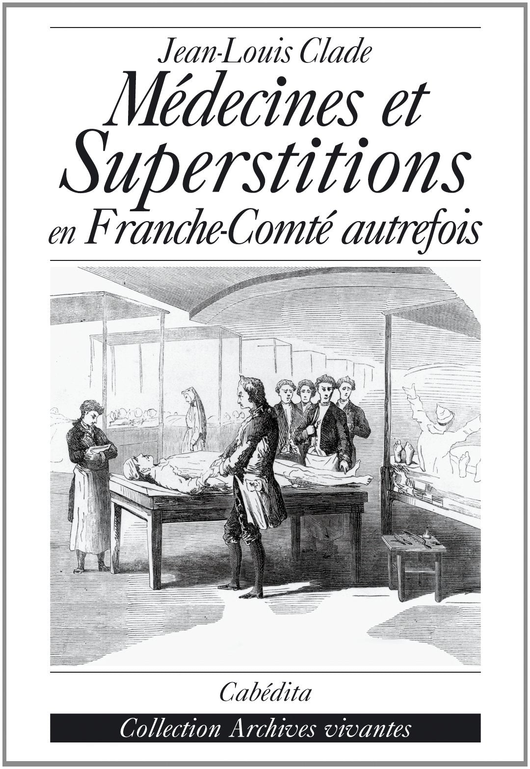 Médecines et superstition en Franche-Comté autrefois et dans le pays de Montbéliard book