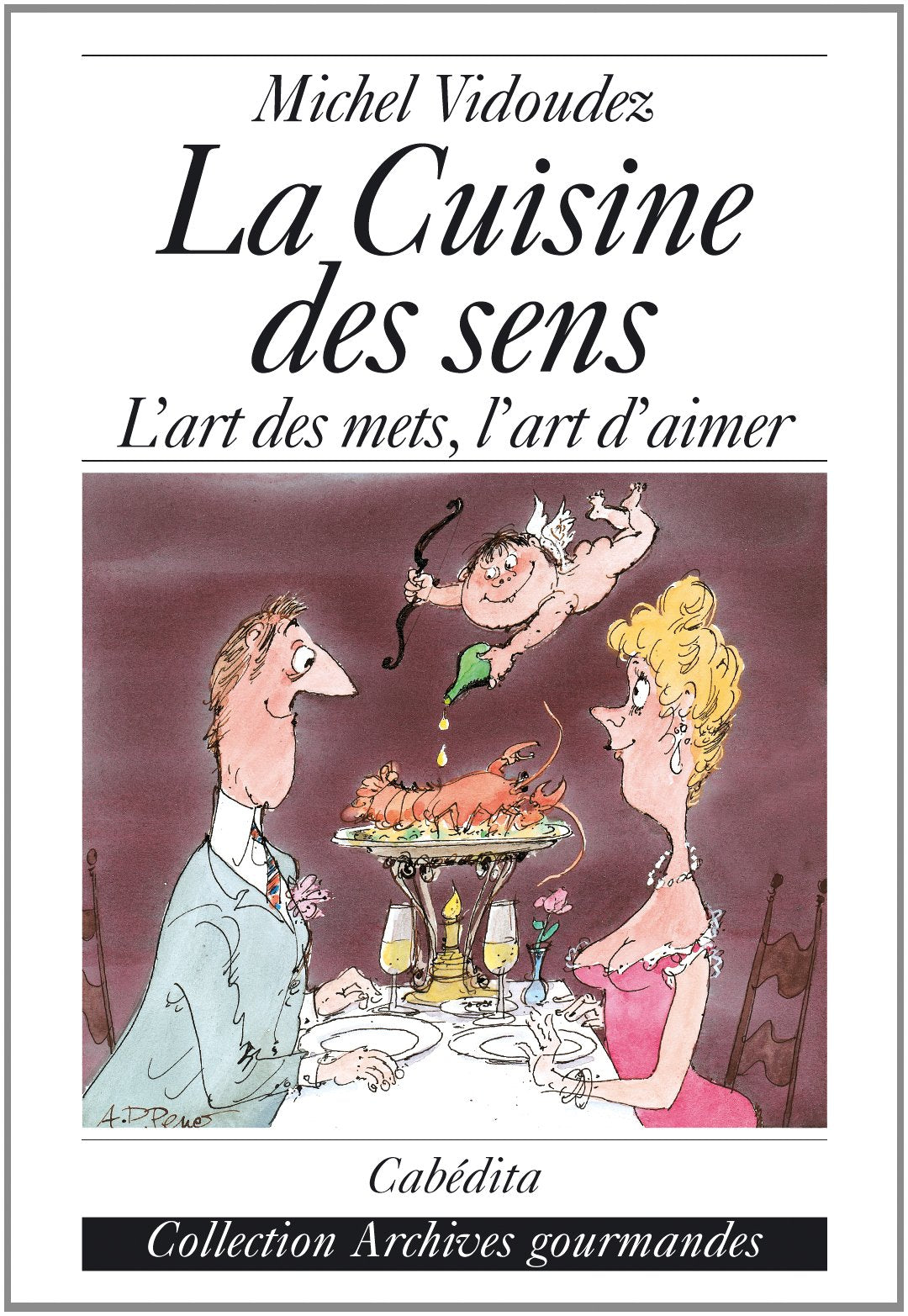 La Cuisine des sens: L'art des mets, l'art d'aimer book
