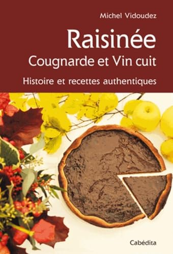 Vin cuit, raisiné et autre cougnarde : histoire et recettes authentiques. book