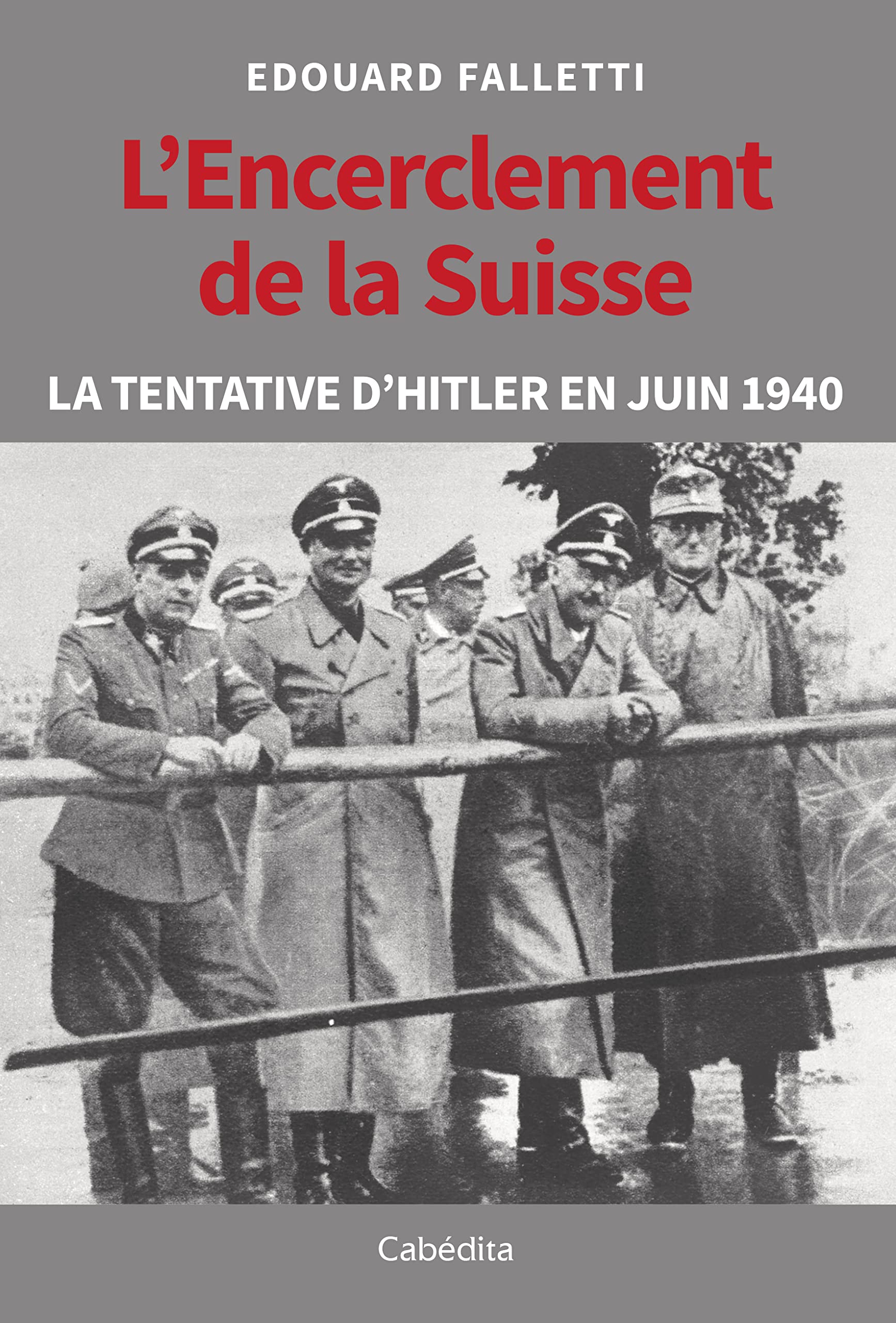 L'Encerclement de la Suisse: La tentative d'Hitler en juin 1940 Books