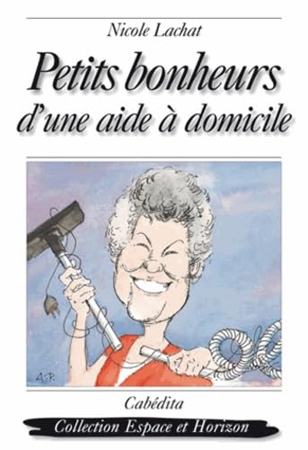 Petits bonheurs d'une aide à domicile book