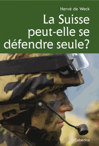 La Suisse peut-elle se défendre seule ?: Défense autonome, coopération militaire - Des guerres de Bourgogne à nos jours book
