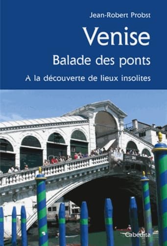 Venise, balade des ponts: A la découverte de lieux insolites book