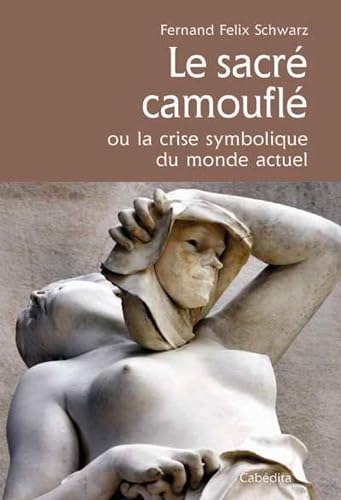 Le sacré camouflé ou la crise symbolique du monde actuel book