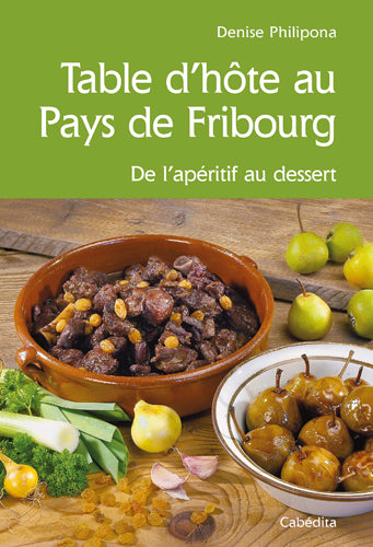 Table d'hôte au Pays de Fribourg : de l'apéritif au dessert Leisure, Home & Garden