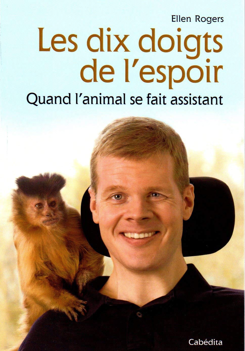 Les dix doigts de l'espoir : Quand l'animal se fait assistant book