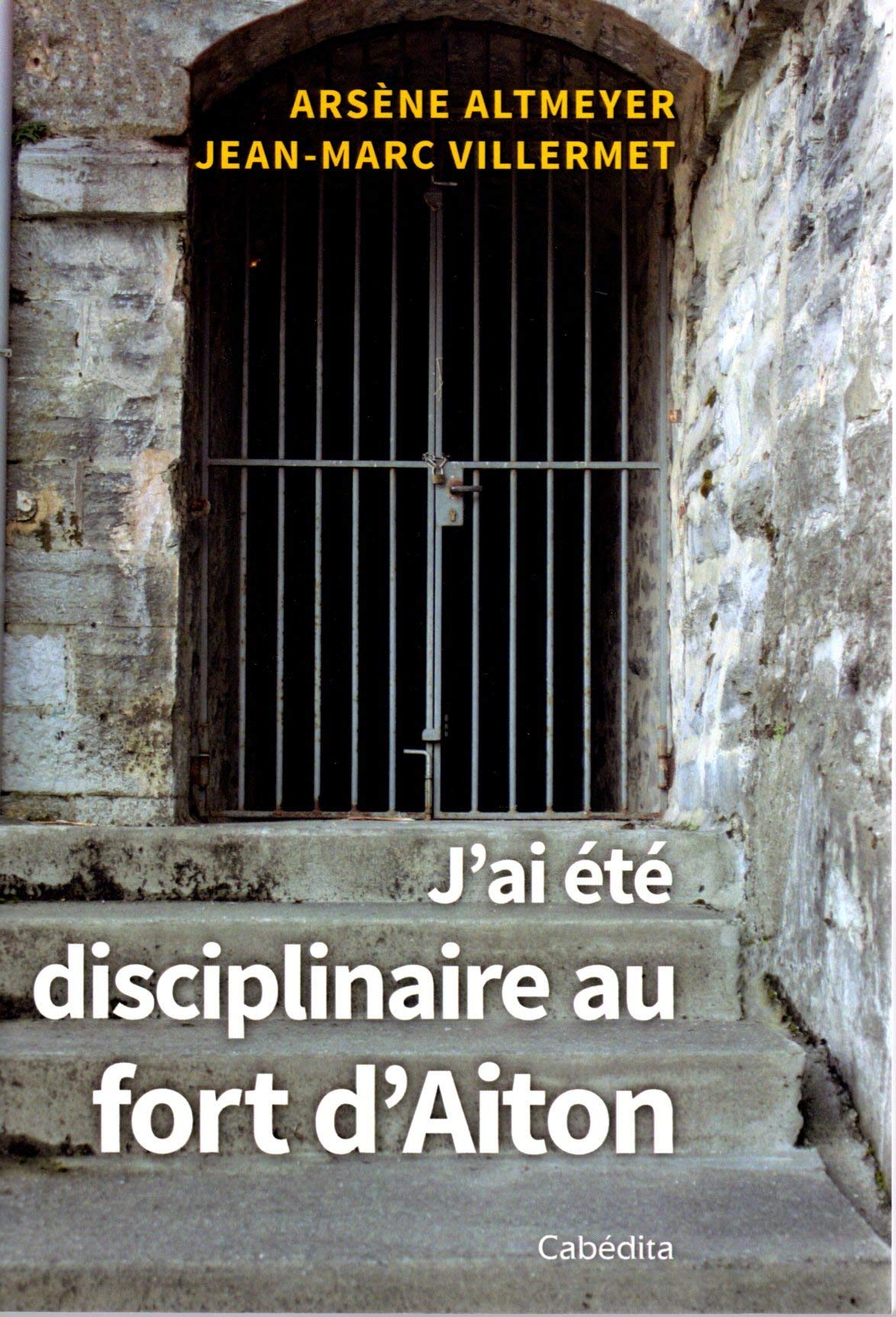 J'ai été disciplinaire au fort d'Aiton book