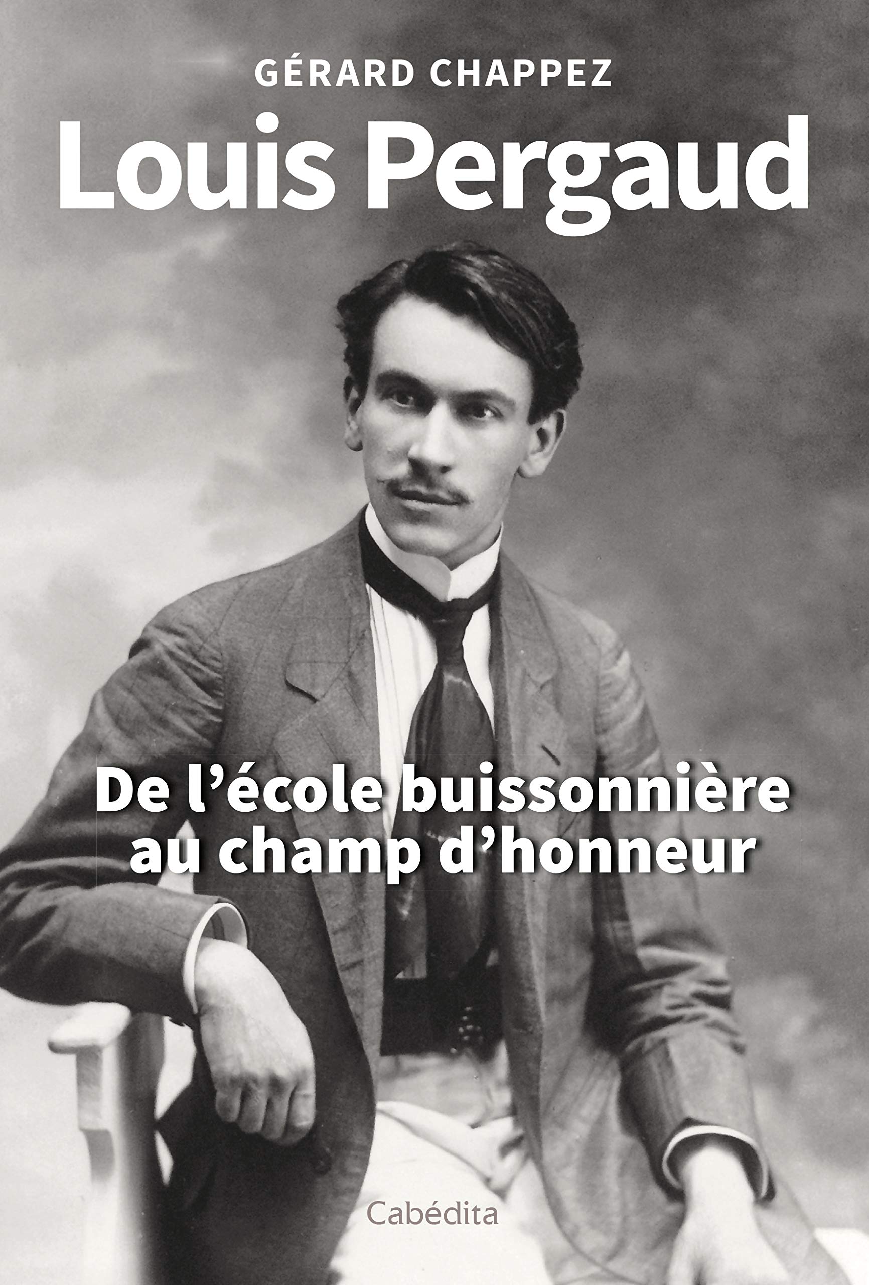 Louis Pergaud - De l'école buissonnière au champ d'honneur book