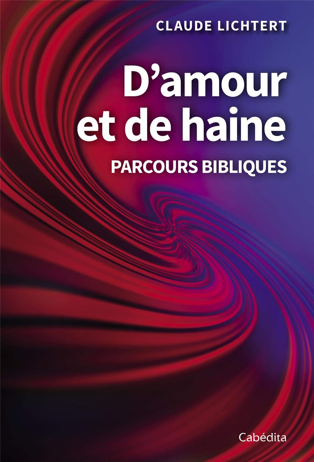 D'amour et de haine - Chemins bibliques Contemporary literature