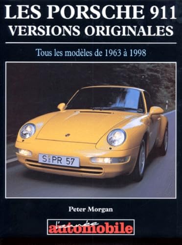Les porsche 911 : Versions originales, tous les modèles de 1963 à 1998 book
