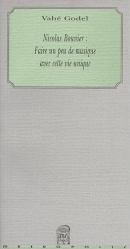 Nicolas Bouvier : Faire un peu de musique avec cette vie unique book