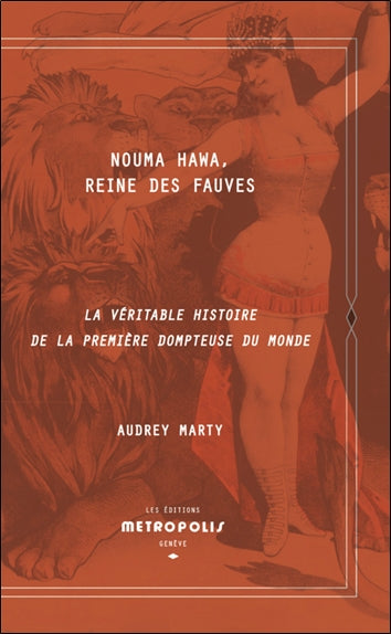 Nouma Hawa : reine des fauves : la véritable histoire de la première dompteuse du monde Film, Art & Culture