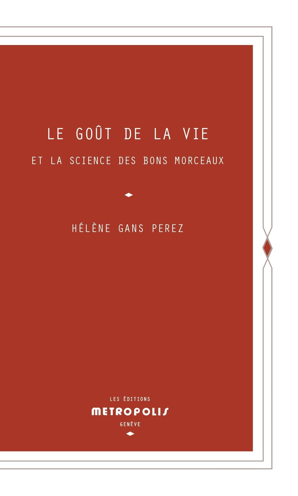 Le Goût de la vie : et la science des bons morceaux book