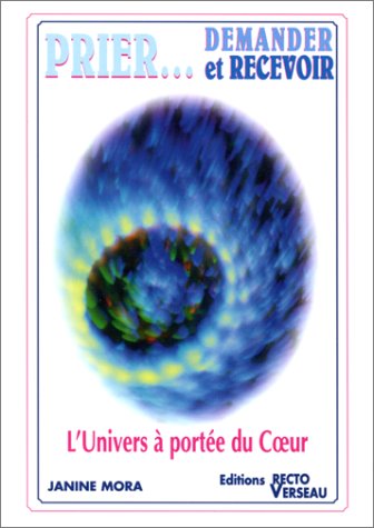 Prier... demander et recevoir : l'univers a portée du coeur book