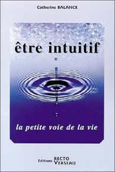 Etre intuitif : la petite voie de la vie Health, Nutrition & Fitness
