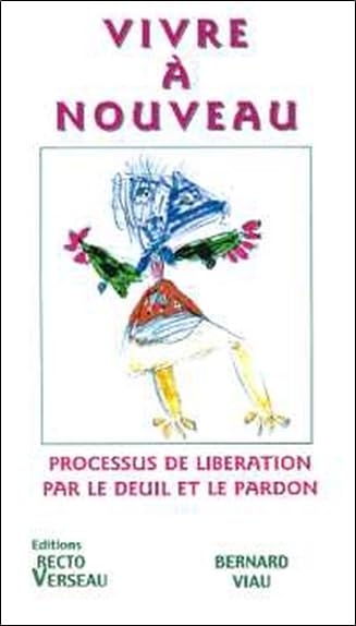 Vivre à nouveau : Processus de libération par le deuil et le pardon book
