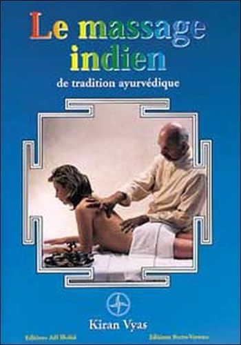 Massage indien de tradition ayurvédique: Selon la Tradition ayurvédique Books