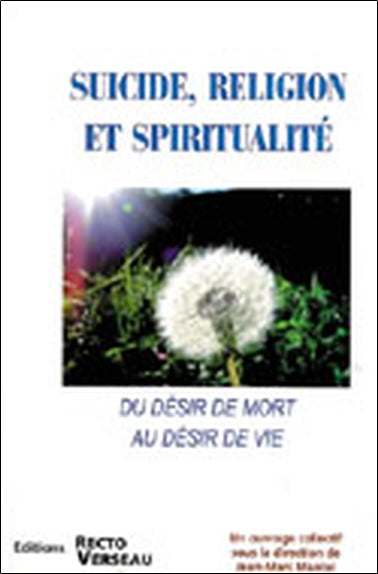 Suicide, religion et spiritualité : du désir de mort au désir de vie Religion & Esotericism