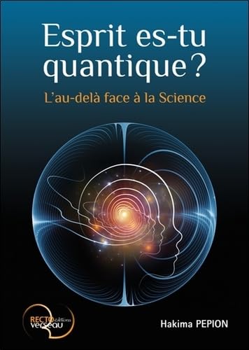 Esprit es-tu quantique ? L'au-delà face à la Science Religion & Esotericism