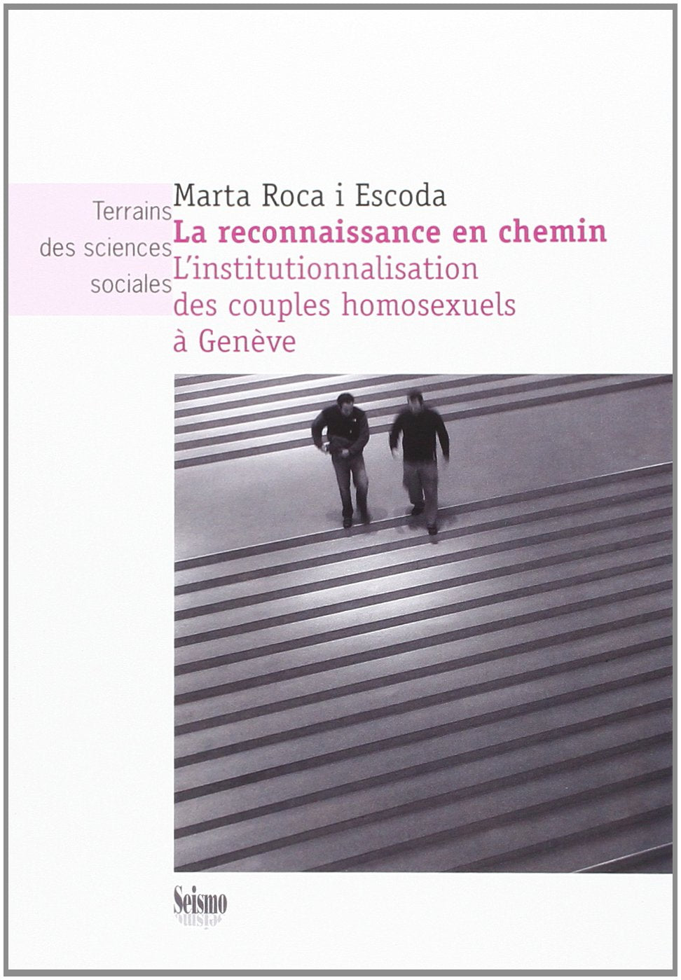 La reconnaissance en chemin : L'institutionnalisation des couples homosexuels à Genève book