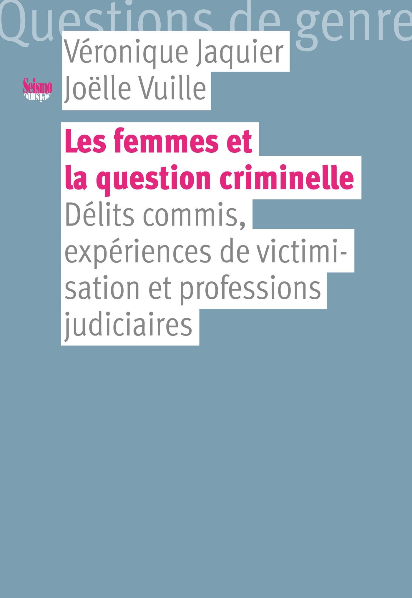 Les femmes et la question criminelle: Délits commis, expériences de victimisation et professions judiciaires (Questions de genre) Law