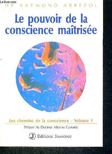 Les Chemins de la conscience. Vol. 1. Le Pouvoir de la conscience maîtrisée book