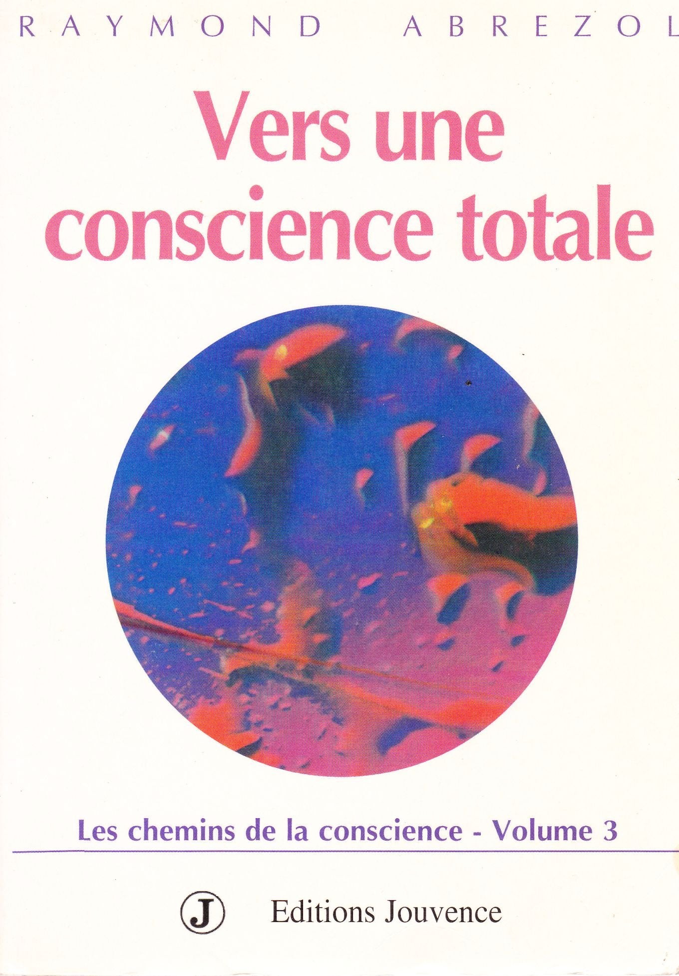 Les Chemins de la conscience. Vol. 3. Vers une conscience totale book