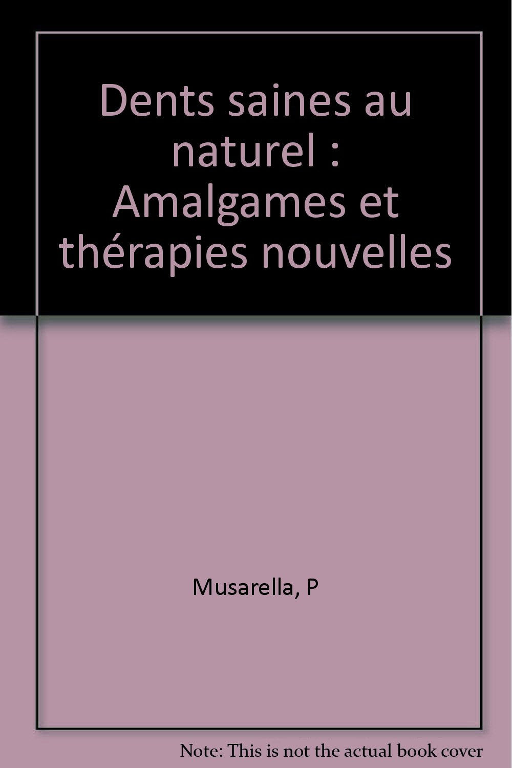 Dents saines au naturel: Amalgames et thérapies nouvelles book