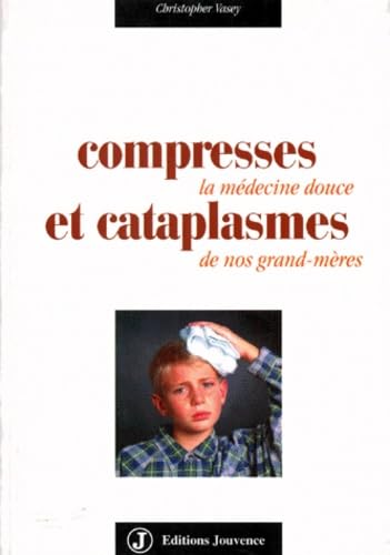 Compresses Et Cataplasmes. La Medecine Douce De Nos Grand-Meres Books